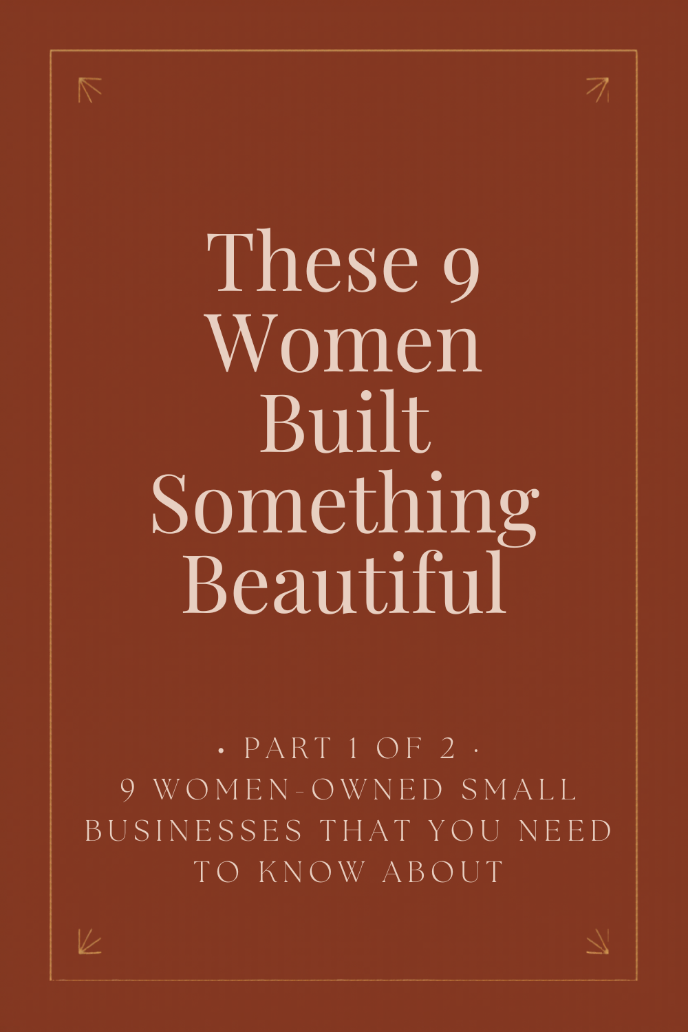 These Women Built Something Beautiful- Now Shop It - Part 1 of Our Favorite Women-Owned Business Series